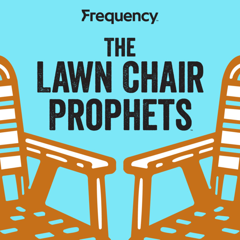 The Lawn Chair Prophets Frequency Podcast Network