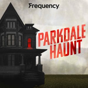 parkdale haunt podcast